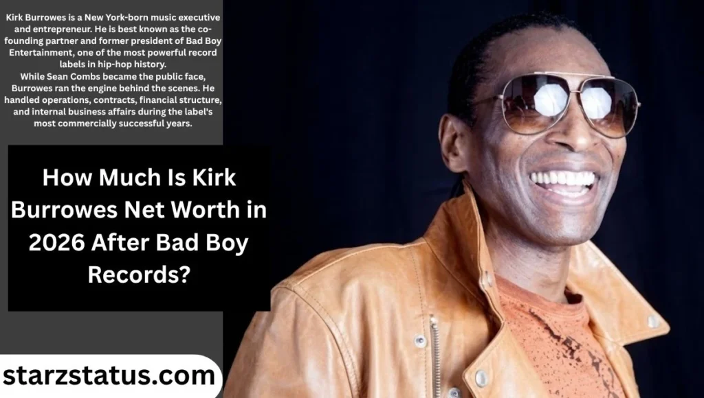How Much Is Kirk Burrowes Net Worth in 2026 After Bad Boy Records?