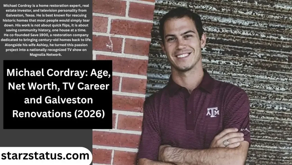 Michael Cordray: Age, Net Worth, TV Career and Galveston Renovations