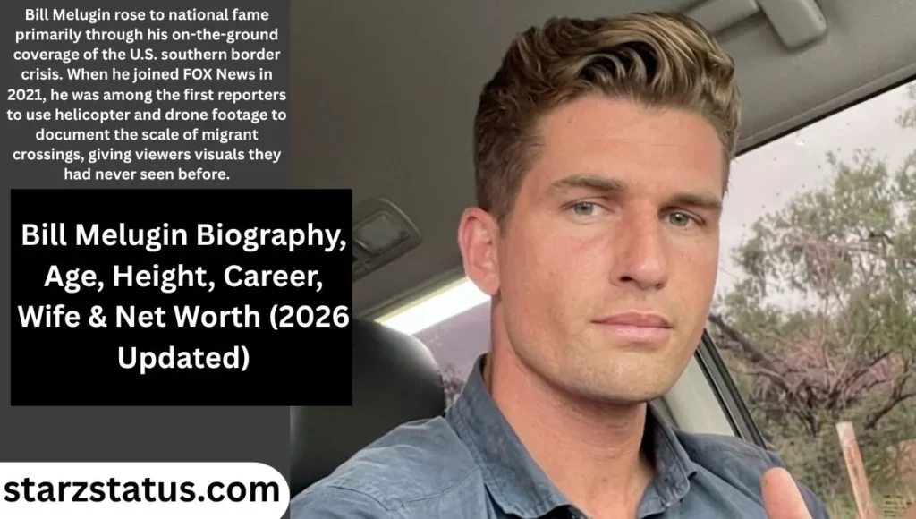 Bill Melugin Biography, Age, Height, Career, Wife & Net Worth 