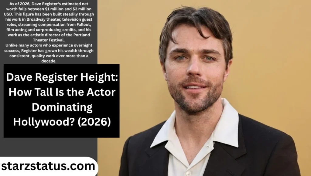 Dave Register Net Worth: How Tall Is the Actor Dominating Hollywood? (2026)