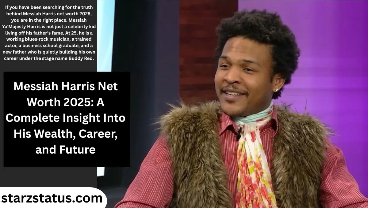 Messiah Harris Net Worth 2025: A Complete Insight Into His Wealth, Career, and Future