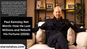Paul Kemsley Net Worth: How He Lost Millions and Rebuilt His Fortune (2026)