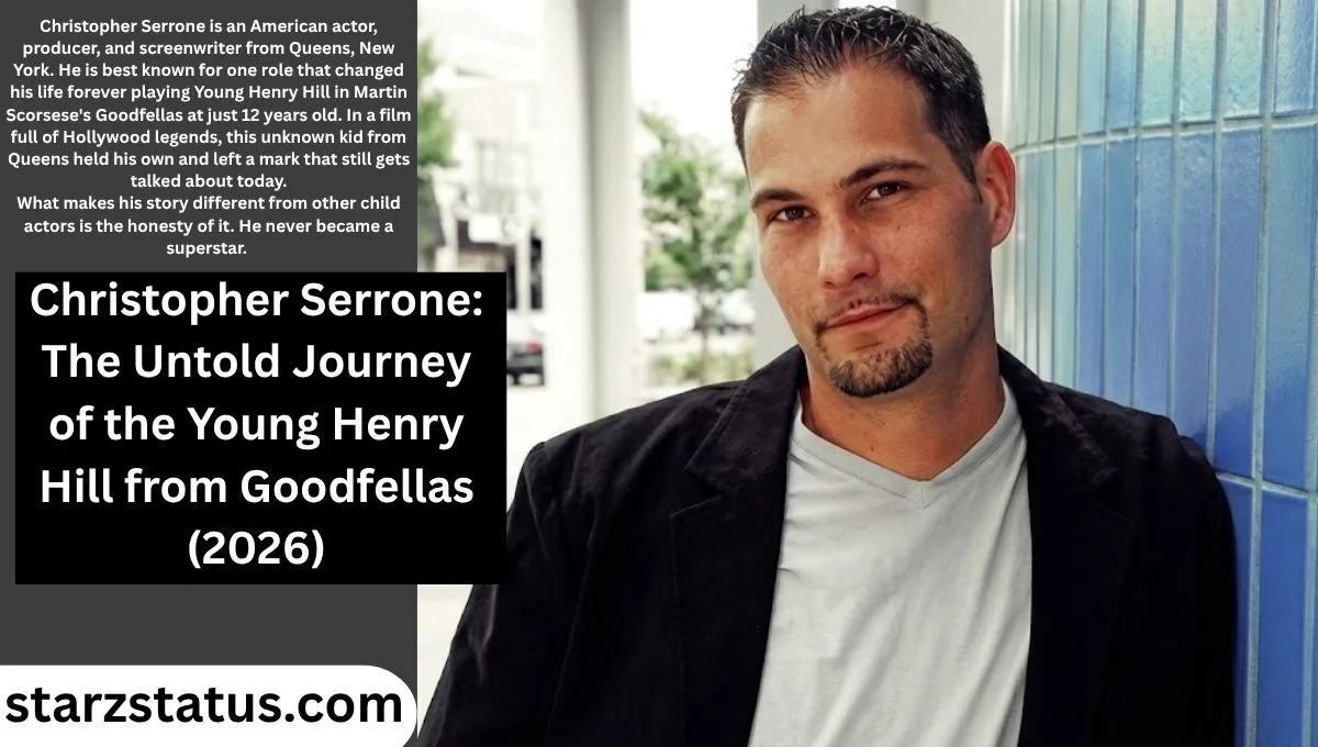 Christopher Serrone: The Untold Journey of the Young Henry Hill from Goodfellas (2026)