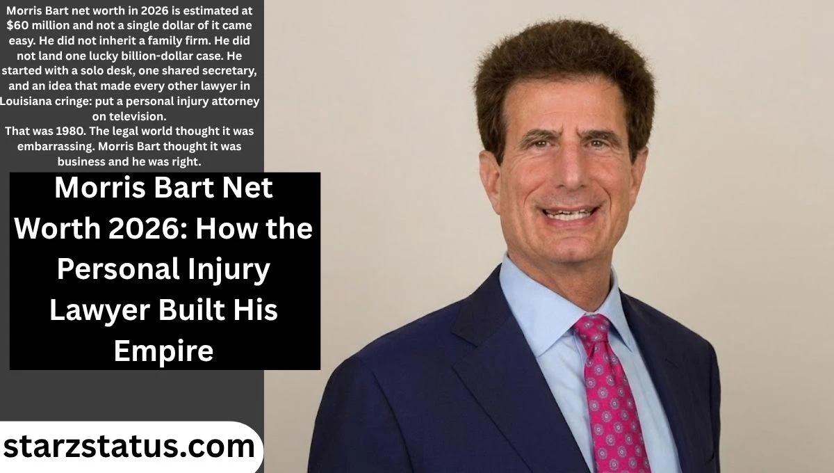 Morris Bart Net Worth 2026: How the Personal Injury Lawyer Built His Empire